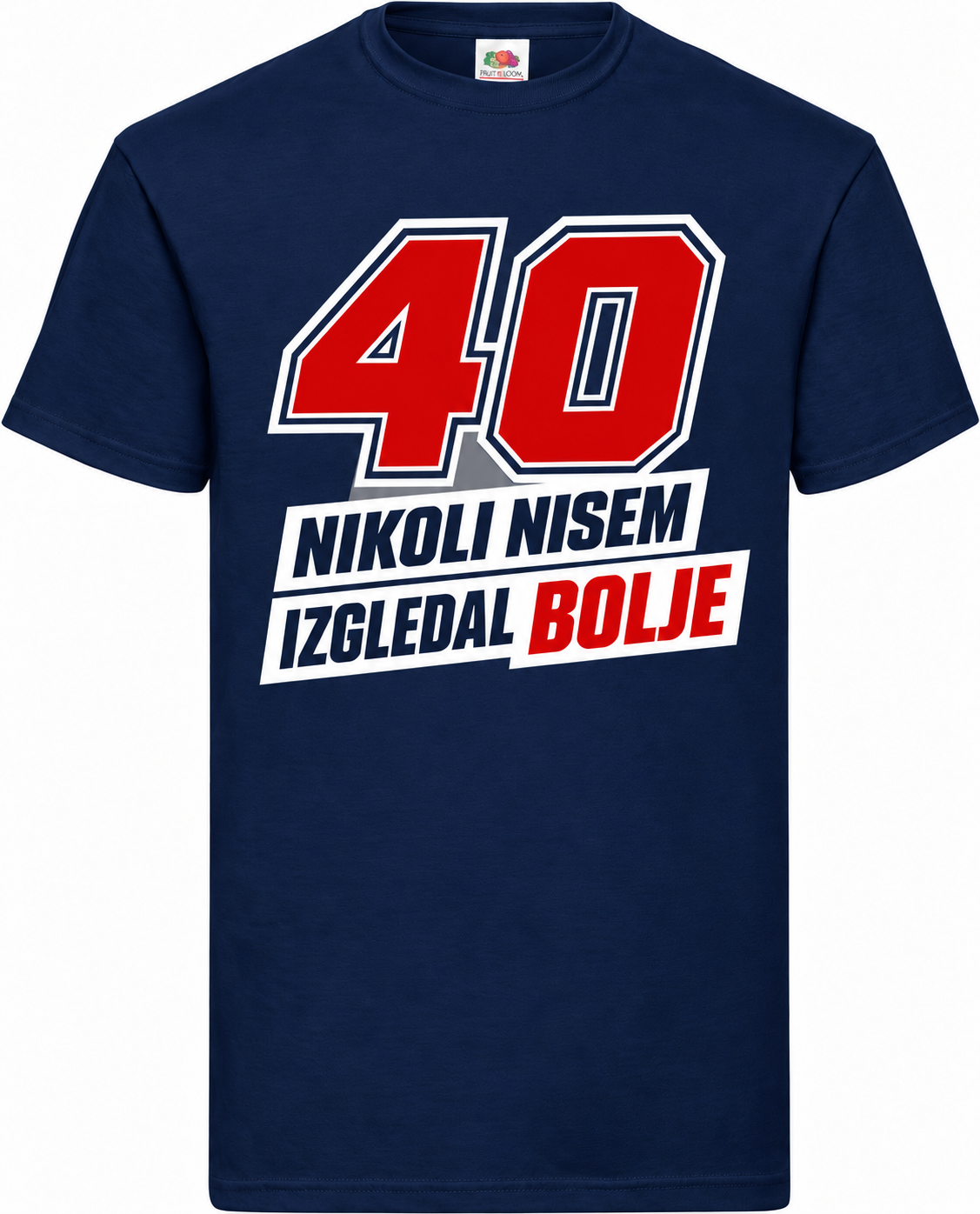 Moška majica za 40 let Nikoli nisem izgledal bolje, Fruit of the Loom, mornarsko modra