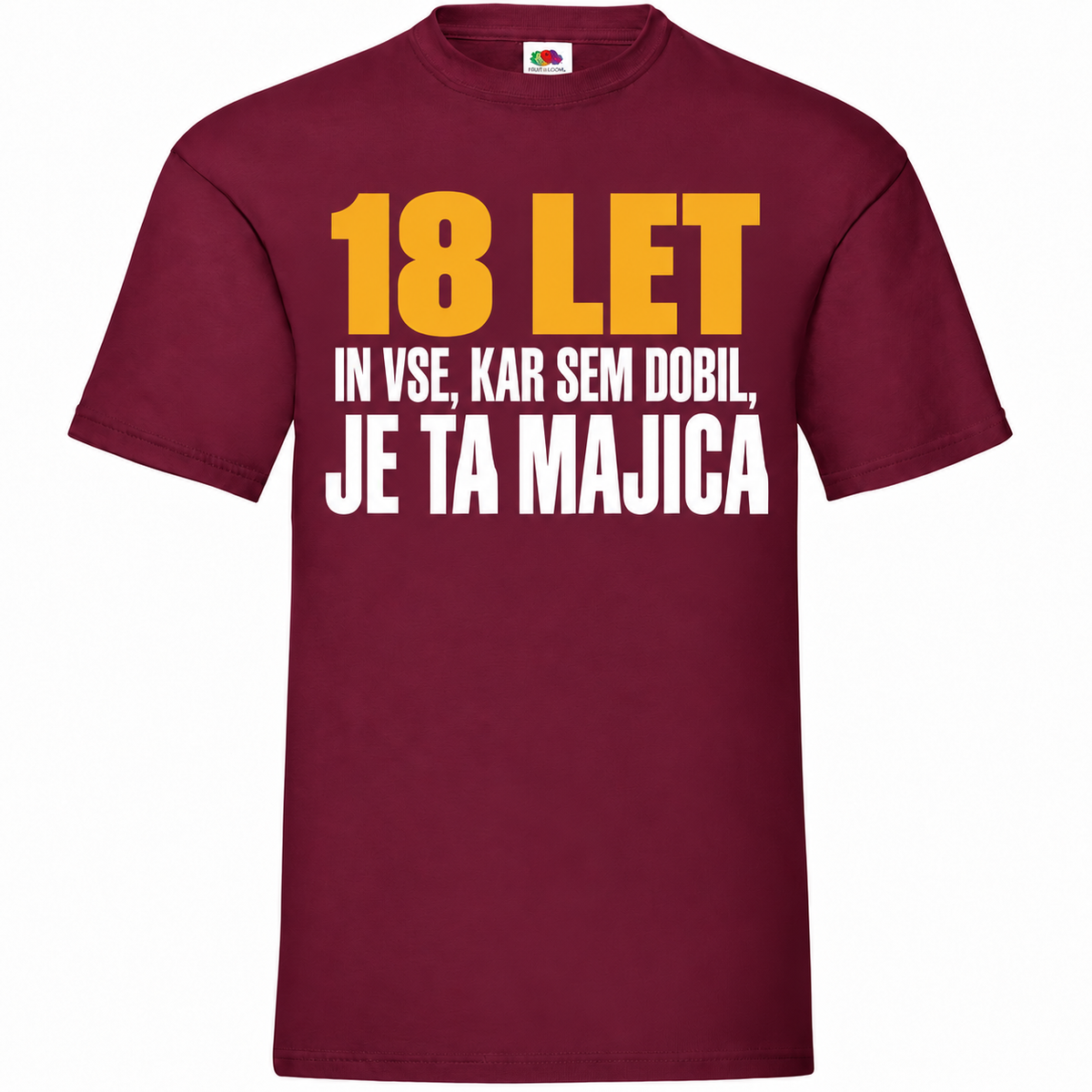 Moška majica za 18 let Vse, kar sem dobil, je ta majica, Fruit of the Loom, bordo