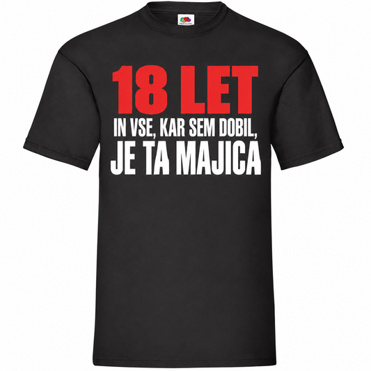 Moška majica za 18 let Vse, kar sem dobil, je ta majica, Fruit of the Loom, črna