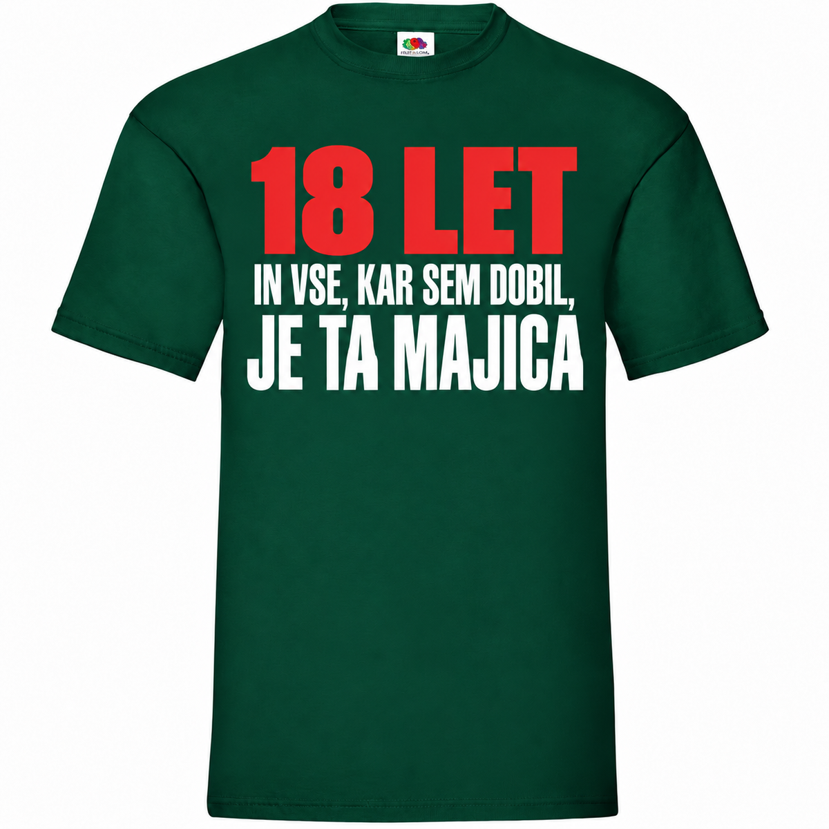 Moška majica za 18 let Vse, kar sem dobil, je ta majica, Fruit of the Loom, stekleno zelena