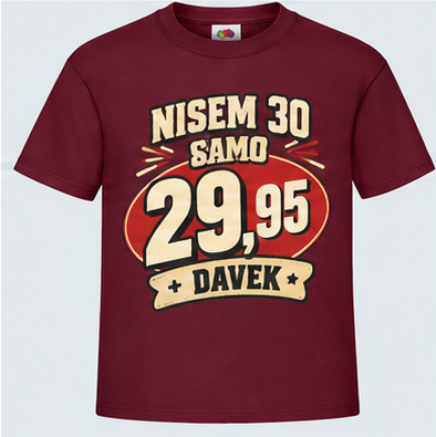 Moška majica za 30 let Nisem 30, samo 29,95 + davek, Fruit of the Loom, Bordo
