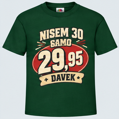 Moška majica za 30 let Nisem 30, samo 29,95 + davek, Fruit of the Loom, Stekleno zelena