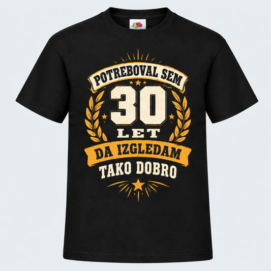 Moška majica za 30 let 30 let, da izgledam tako dobro, Fruit of the Loom, Črna