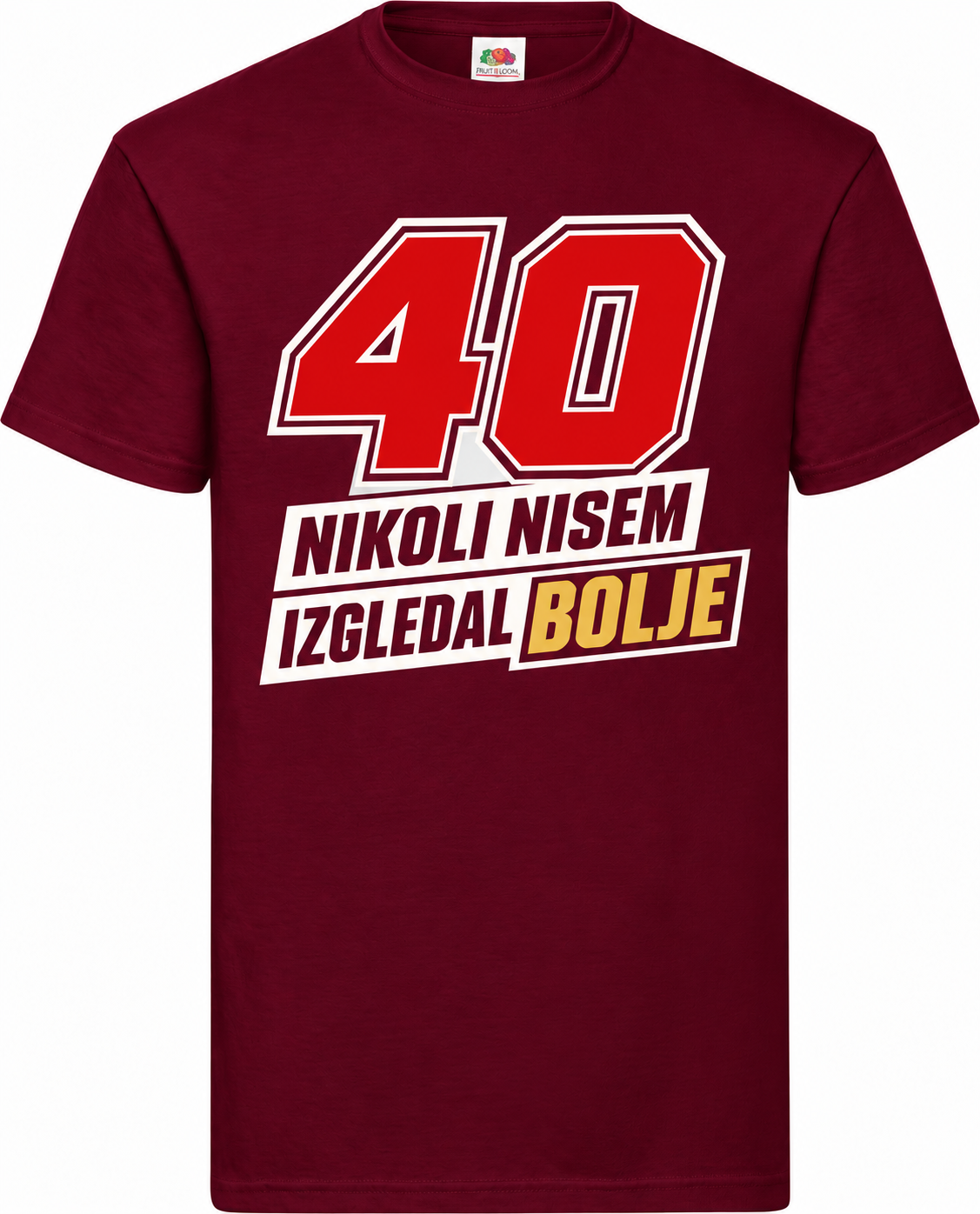 Moška majica za 40 let Nikoli nisem izgledal bolje, Fruit of the Loom, bordo